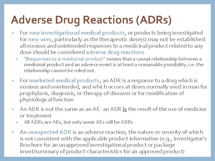 Adverse Drug Reactions (ADRs) For new investigational medical products, or products being investigated for