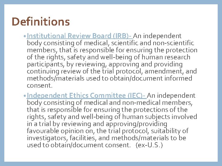 Definitions • Institutional Review Board (IRB)- An independent body consisting of medical, scientific and