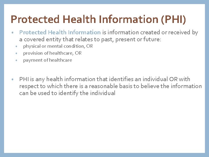 Protected Health Information (PHI) Protected Health Information is information created or received by a