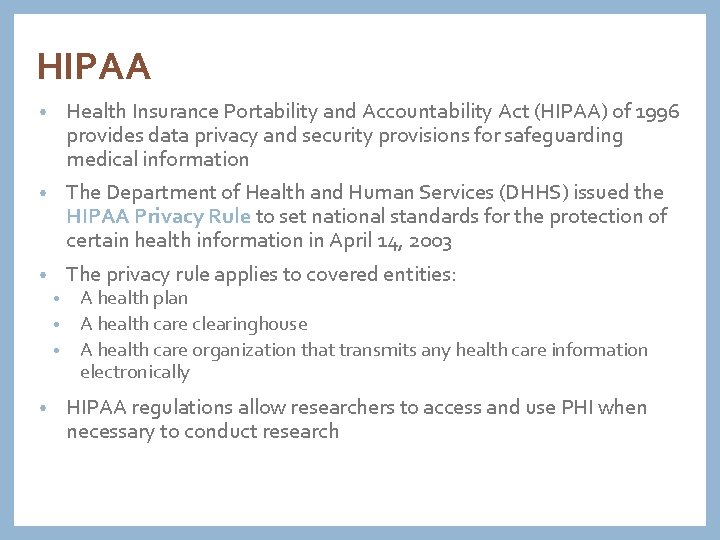 HIPAA • Health Insurance Portability and Accountability Act (HIPAA) of 1996 provides data privacy