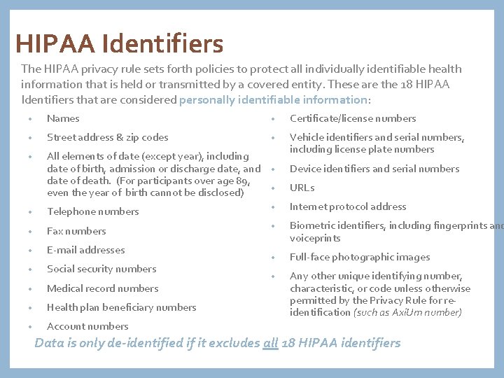 HIPAA Identifiers The HIPAA privacy rule sets forth policies to protect all individually identifiable