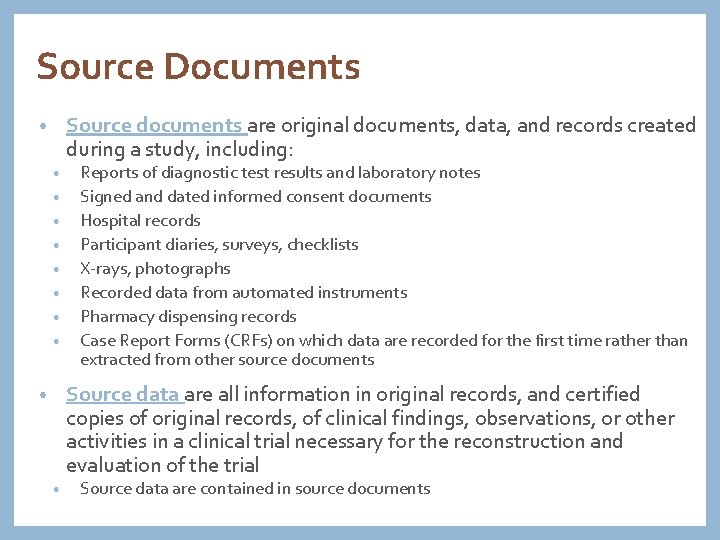 Source Documents Source documents are original documents, data, and records created during a study,