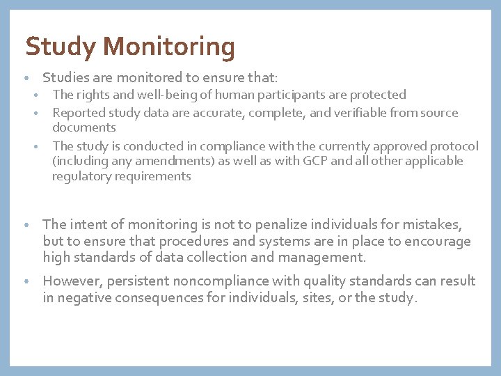 Study Monitoring • Studies are monitored to ensure that: The rights and well-being of