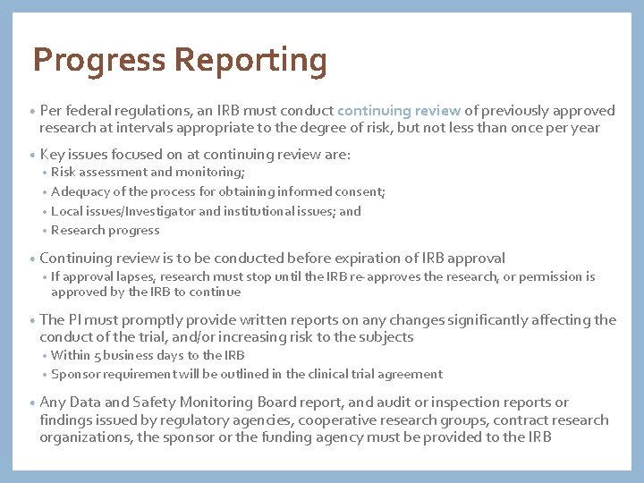 Progress Reporting • Per federal regulations, an IRB must conduct continuing review of previously