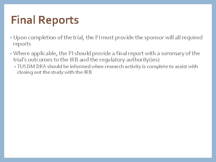 Final Reports • Upon completion of the trial, the PI must provide the sponsor