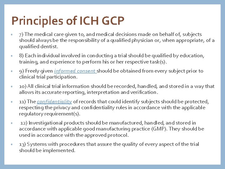 Principles of ICH GCP • 7) The medical care given to, and medical decisions