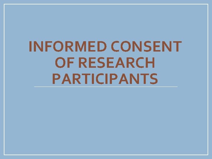 INFORMED CONSENT OF RESEARCH PARTICIPANTS 