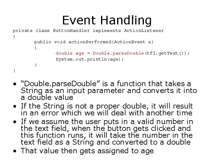 Event Handling private class Button. Handler implements Action. Listener { public void action. Performed(Action.