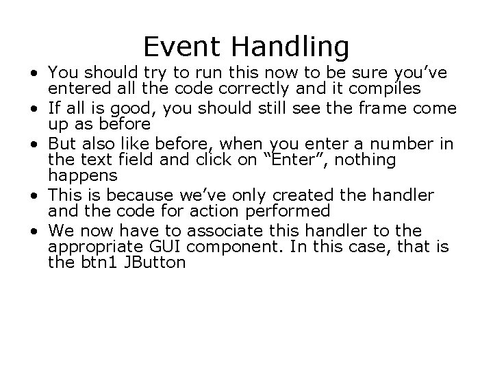 Event Handling • You should try to run this now to be sure you’ve