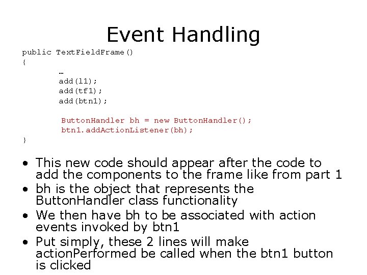Event Handling public Text. Field. Frame() { … add(l 1); add(tf 1); add(btn 1);