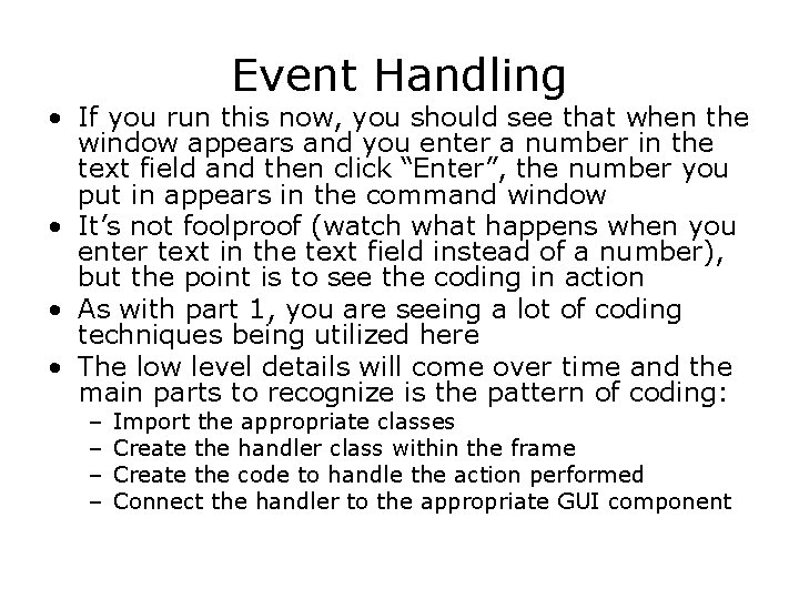 Event Handling • If you run this now, you should see that when the