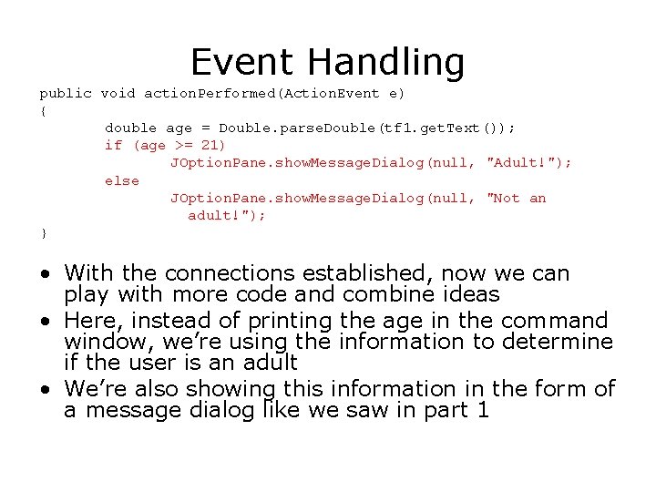 Event Handling public void action. Performed(Action. Event e) { double age = Double. parse.
