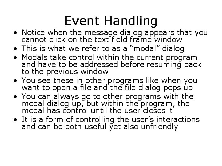 Event Handling • Notice when the message dialog appears that you cannot click on