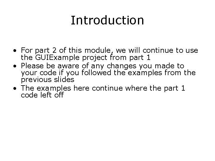 Introduction • For part 2 of this module, we will continue to use the