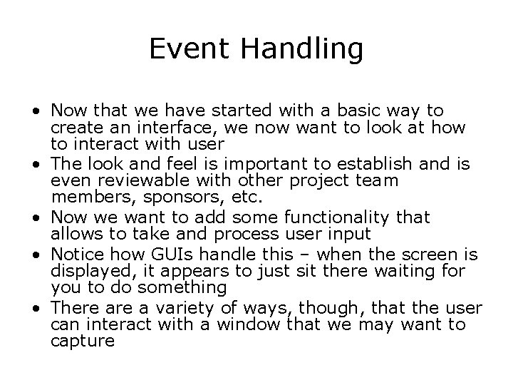 Event Handling • Now that we have started with a basic way to create
