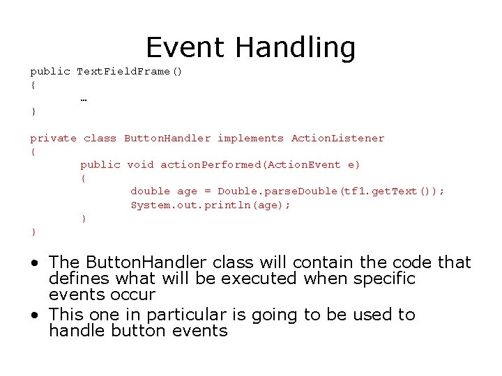 Event Handling public Text. Field. Frame() { … } private class Button. Handler implements
