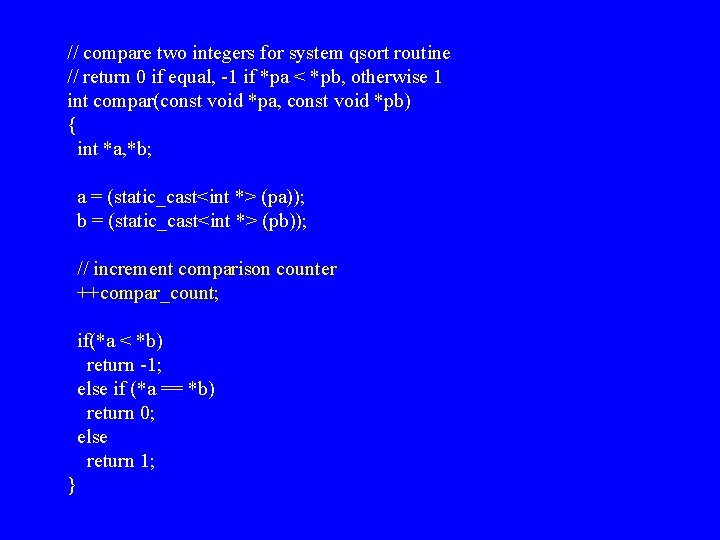 // compare two integers for system qsort routine // return 0 if equal, -1