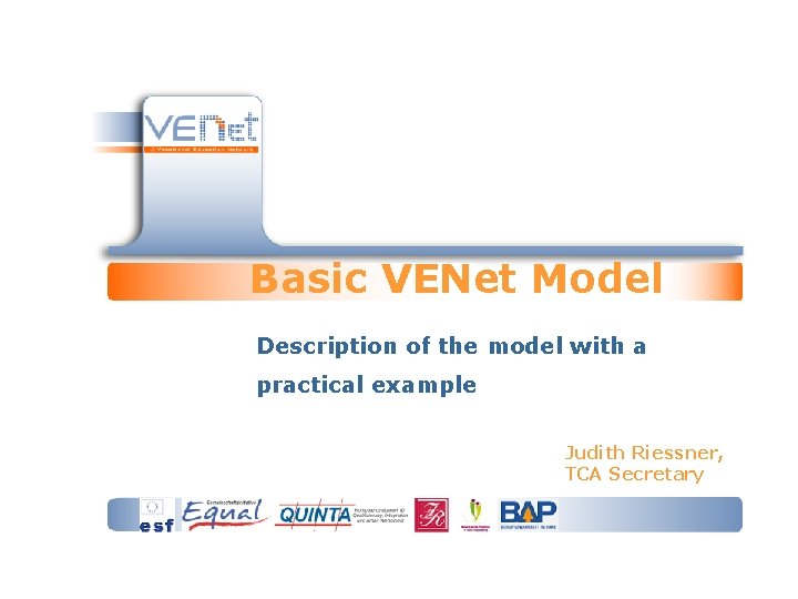 Basic VENet Model Description of the model with a practical example Judith Riessner, TCA
