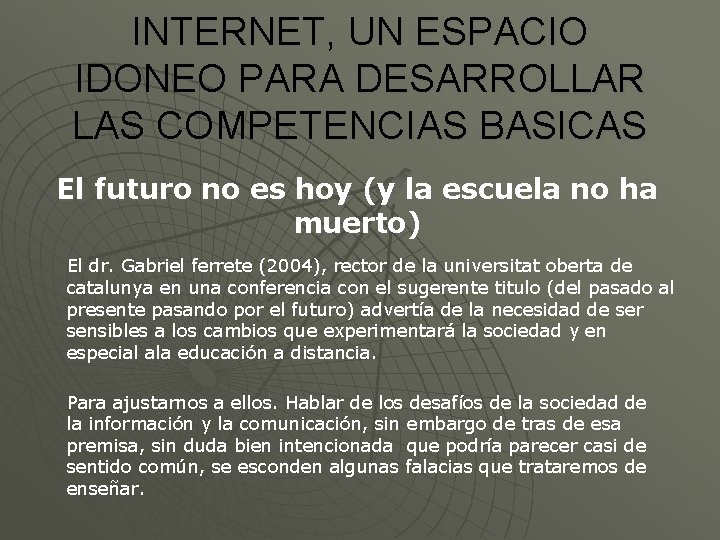 INTERNET, UN ESPACIO IDONEO PARA DESARROLLAR LAS COMPETENCIAS BASICAS El futuro no es hoy
