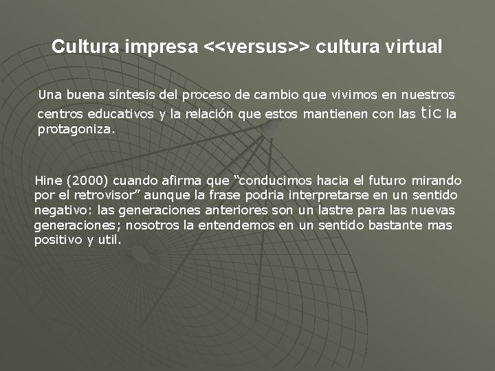 Cultura impresa <<versus>> cultura virtual Una buena síntesis del proceso de cambio que vivimos