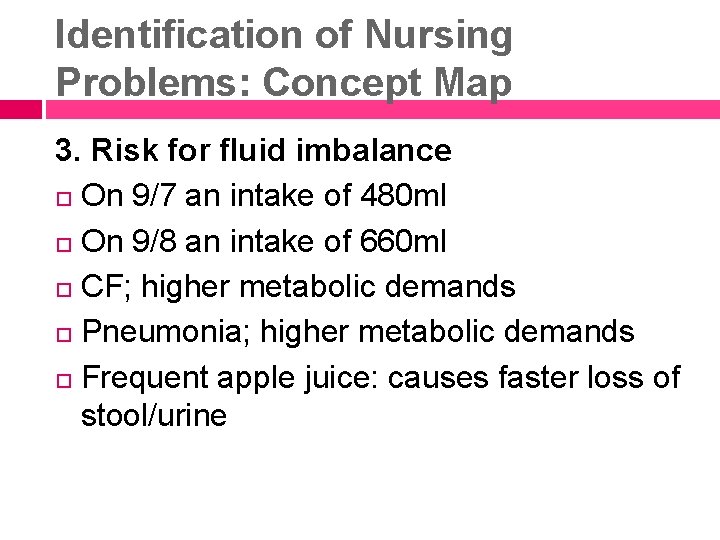 Identification of Nursing Problems: Concept Map 3. Risk for fluid imbalance On 9/7 an
