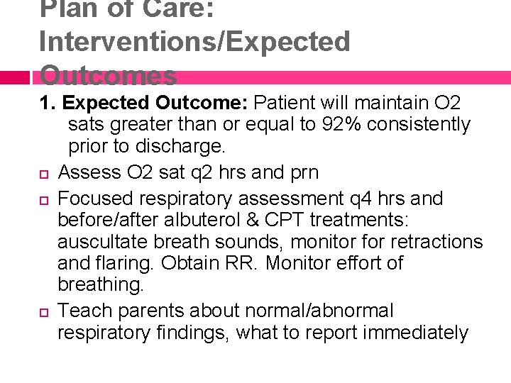 Plan of Care: Interventions/Expected Outcomes 1. Expected Outcome: Patient will maintain O 2 sats