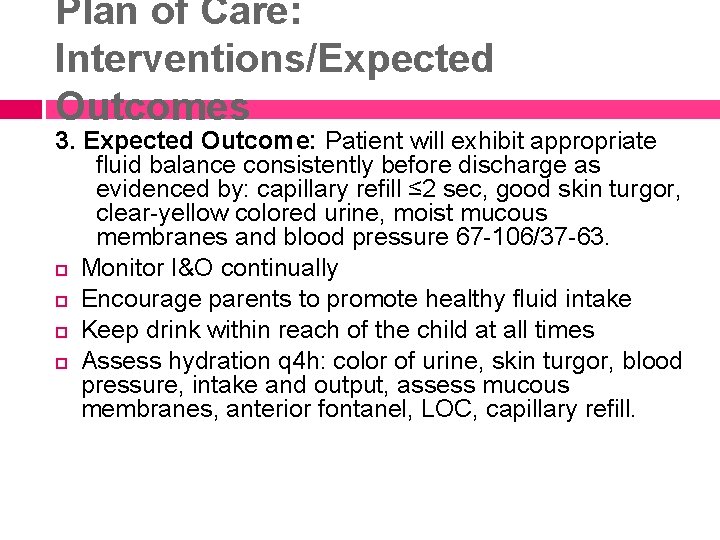 Plan of Care: Interventions/Expected Outcomes 3. Expected Outcome: Patient will exhibit appropriate fluid balance