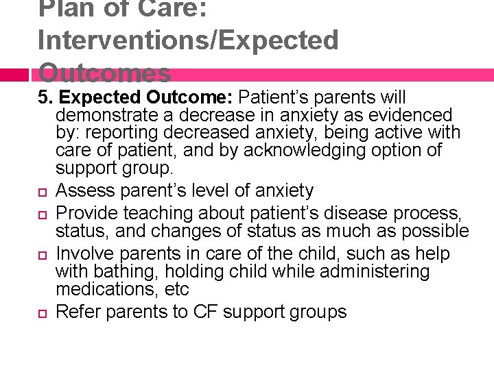 Plan of Care: Interventions/Expected Outcomes 5. Expected Outcome: Patient’s parents will demonstrate a decrease