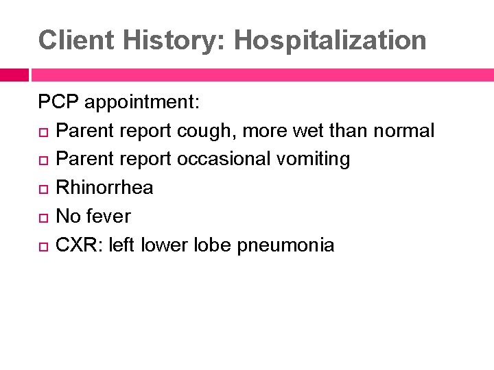 Client History: Hospitalization PCP appointment: Parent report cough, more wet than normal Parent report