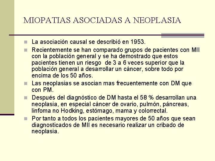 MIOPATIAS ASOCIADAS A NEOPLASIA n La asociación causal se describió en 1953. n Recientemente