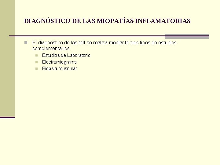 DIAGNÓSTICO DE LAS MIOPATÍAS INFLAMATORIAS n El diagnóstico de las MII se realiza mediante