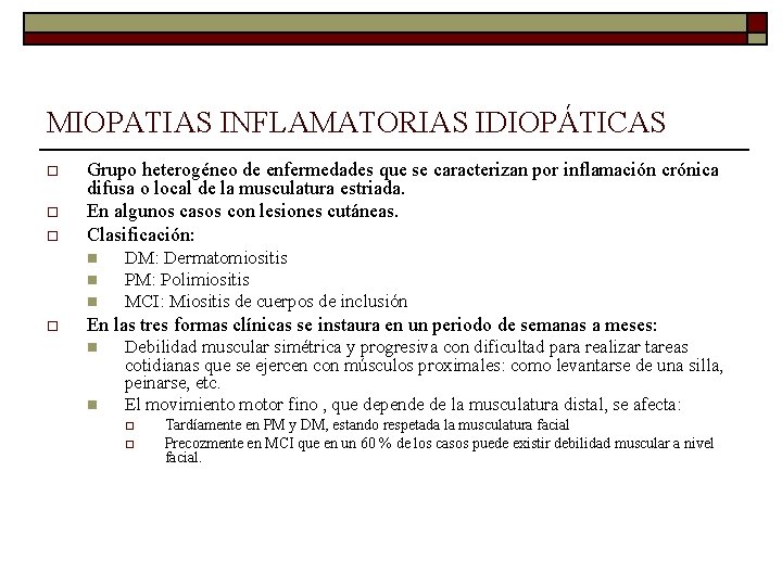 MIOPATIAS INFLAMATORIAS IDIOPÁTICAS o o o Grupo heterogéneo de enfermedades que se caracterizan por