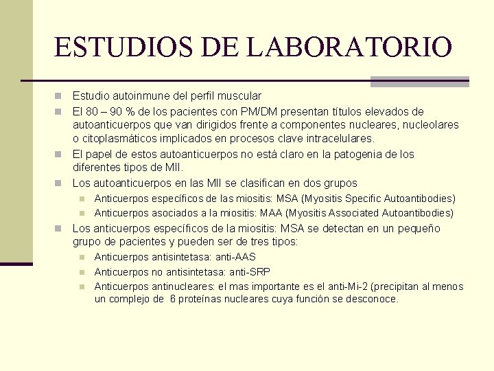 ESTUDIOS DE LABORATORIO Estudio autoinmune del perfil muscular n El 80 – 90 %