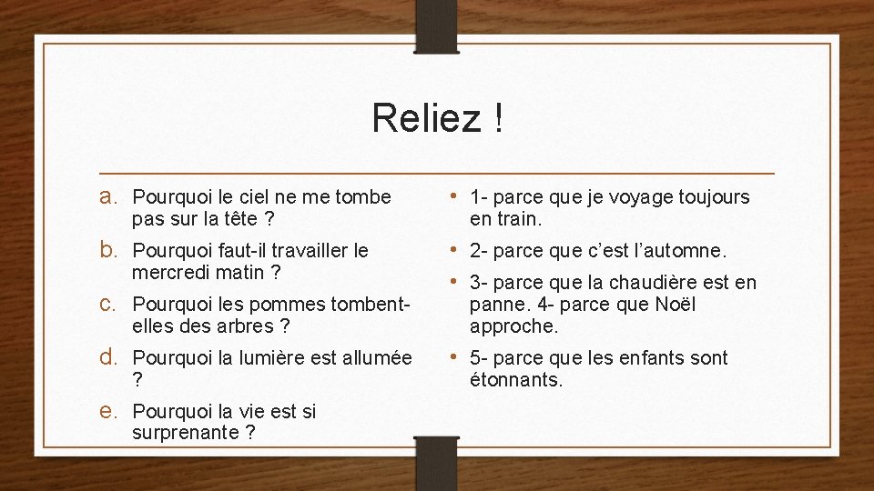 Reliez ! a. Pourquoi le ciel ne me tombe • 1 - parce que