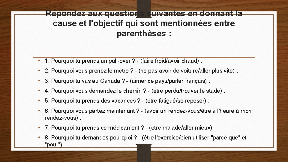 Répondez aux questions suivantes en donnant la cause et l'objectif qui sont mentionnées entre