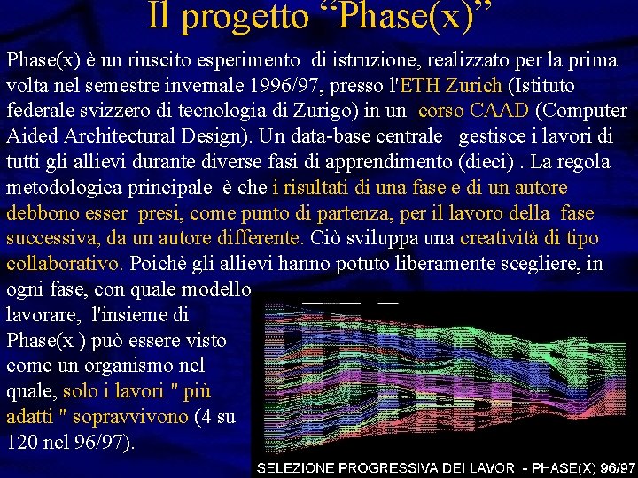 Il progetto “Phase(x)” Phase(x) è un riuscito esperimento di istruzione, realizzato per la prima