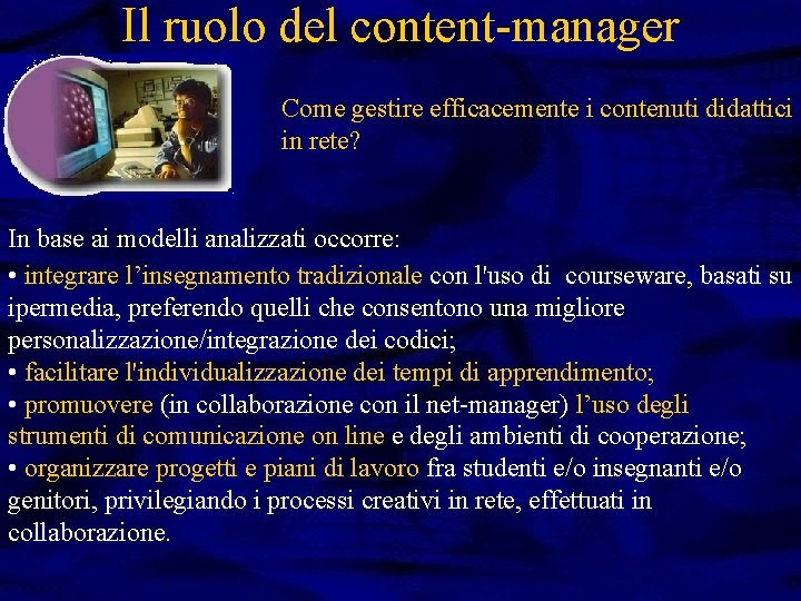 Il ruolo del content-manager Come gestire efficacemente i contenuti didattici in rete? In base