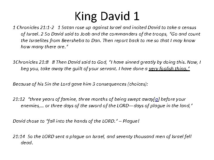 King David 1 1 Chronicles 21: 1 -2 1 Satan rose up against Israel