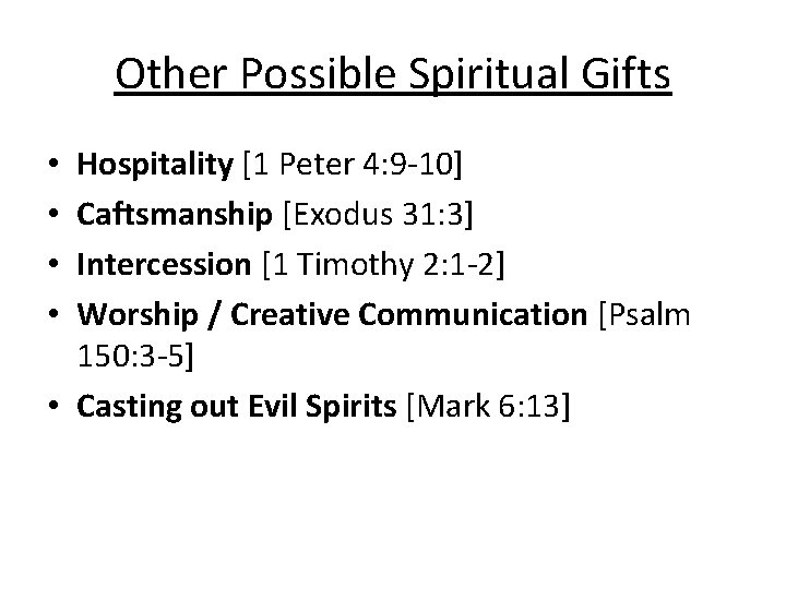 Other Possible Spiritual Gifts Hospitality [1 Peter 4: 9 -10] Caftsmanship [Exodus 31: 3]