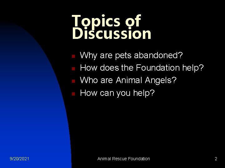 Topics of Discussion n n 9/20/2021 Why are pets abandoned? How does the Foundation