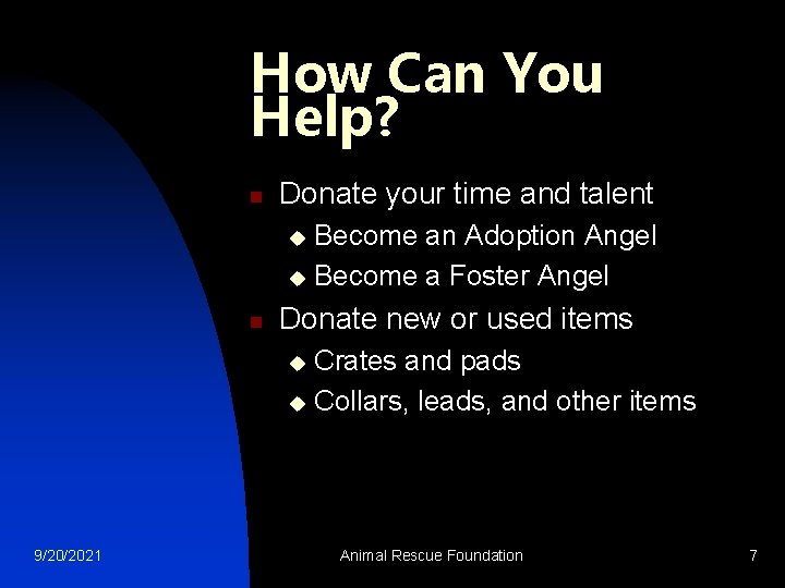 How Can You Help? n Donate your time and talent Become an Adoption Angel