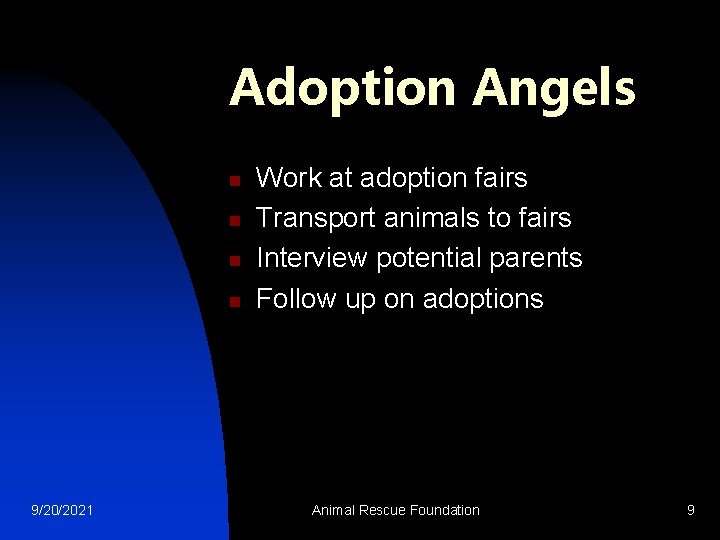 Adoption Angels n n 9/20/2021 Work at adoption fairs Transport animals to fairs Interview