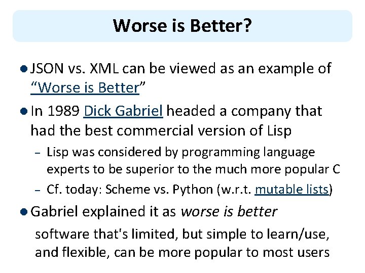 Worse is Better? l JSON vs. XML can be viewed as an example of Worse is Better? l JSON vs. XML can be viewed as an example of
