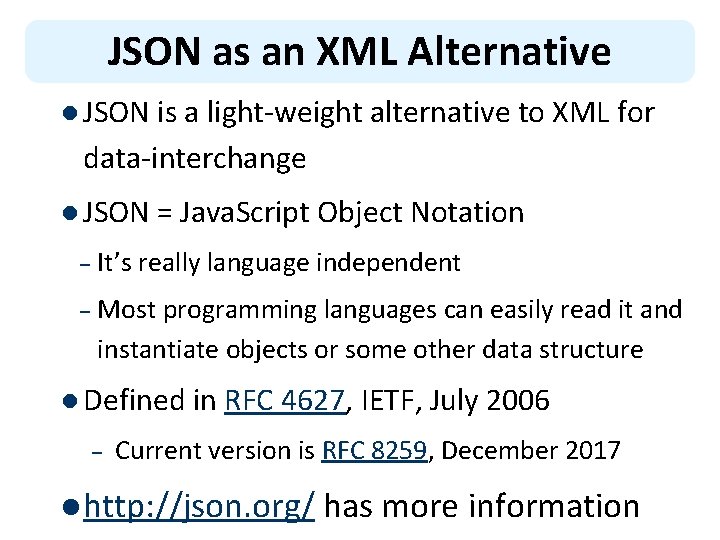 JSON as an XML Alternative l JSON is a light-weight alternative to XML for JSON as an XML Alternative l JSON is a light-weight alternative to XML for