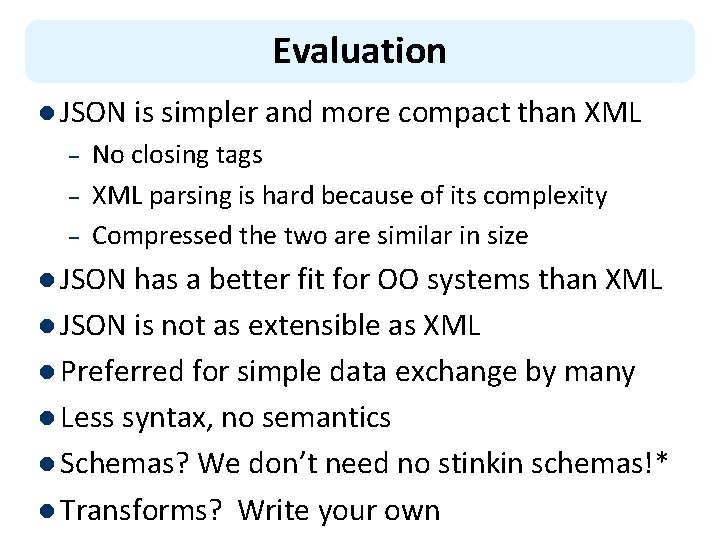 Evaluation l JSON is simpler and more compact than XML – – – No Evaluation l JSON is simpler and more compact than XML – – – No