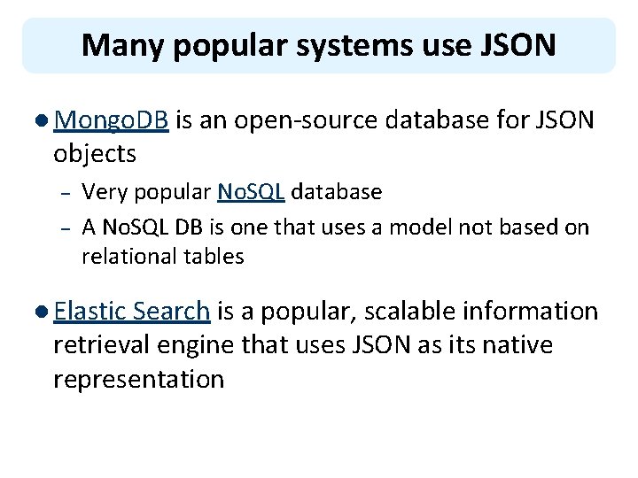Many popular systems use JSON l Mongo. DB objects – – is an open-source Many popular systems use JSON l Mongo. DB objects – – is an open-source