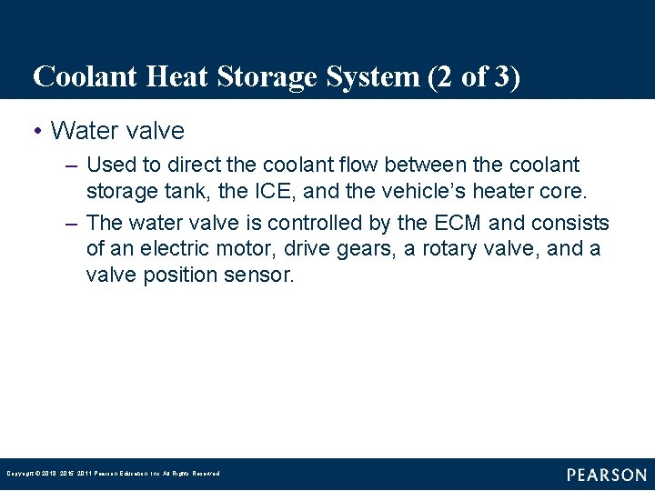 Coolant Heat Storage System (2 of 3) • Water valve – Used to direct