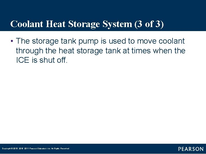 Coolant Heat Storage System (3 of 3) • The storage tank pump is used