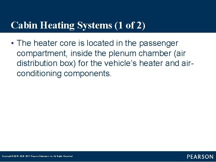 Cabin Heating Systems (1 of 2) • The heater core is located in the