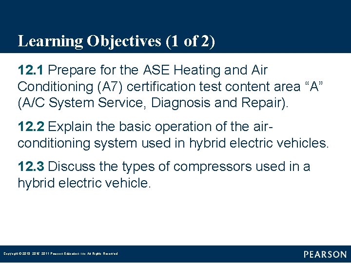 Learning Objectives (1 of 2) 12. 1 Prepare for the ASE Heating and Air